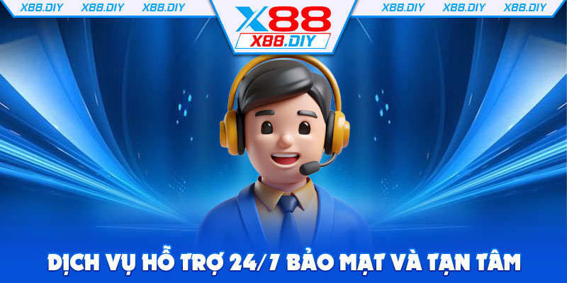 Dịch vụ hỗ trợ 247 bảo mật và tận tâm